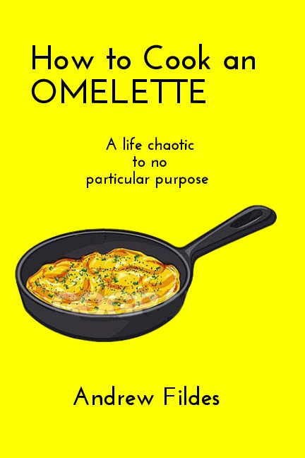 View How to Cook an Omlette by Andrew Fildes