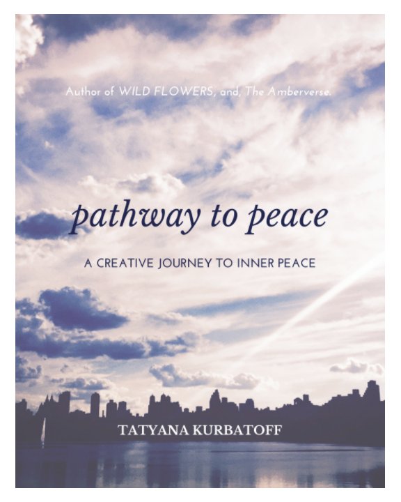 View Pathway To Peace by Tatyana Kurbatoff