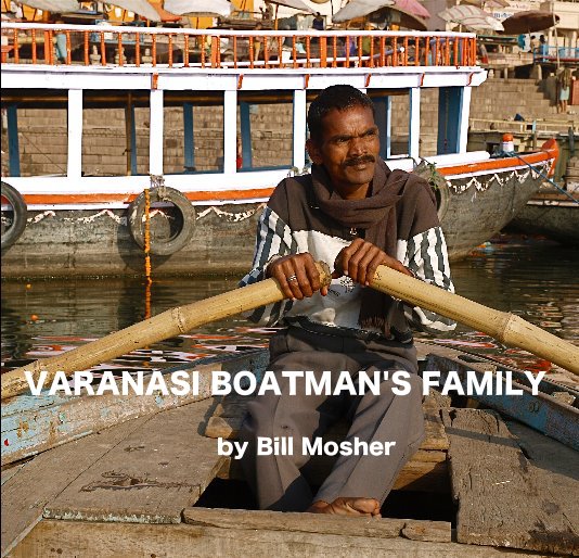 VARANASI BOATMAN'S FAMILY nach Bill Mosher anzeigen