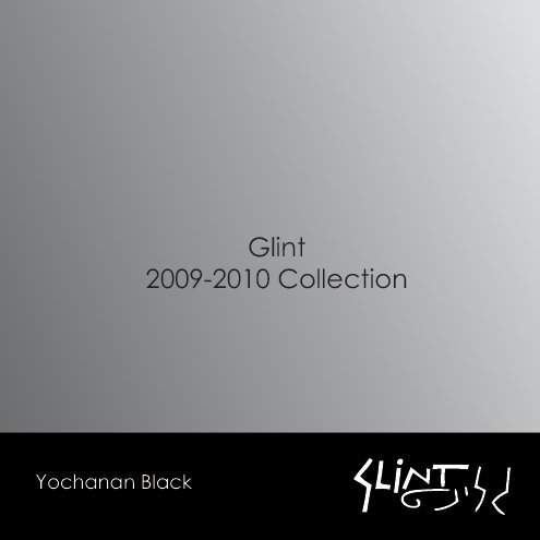 View Glint Collection 2009-2010 by Yochanan Black