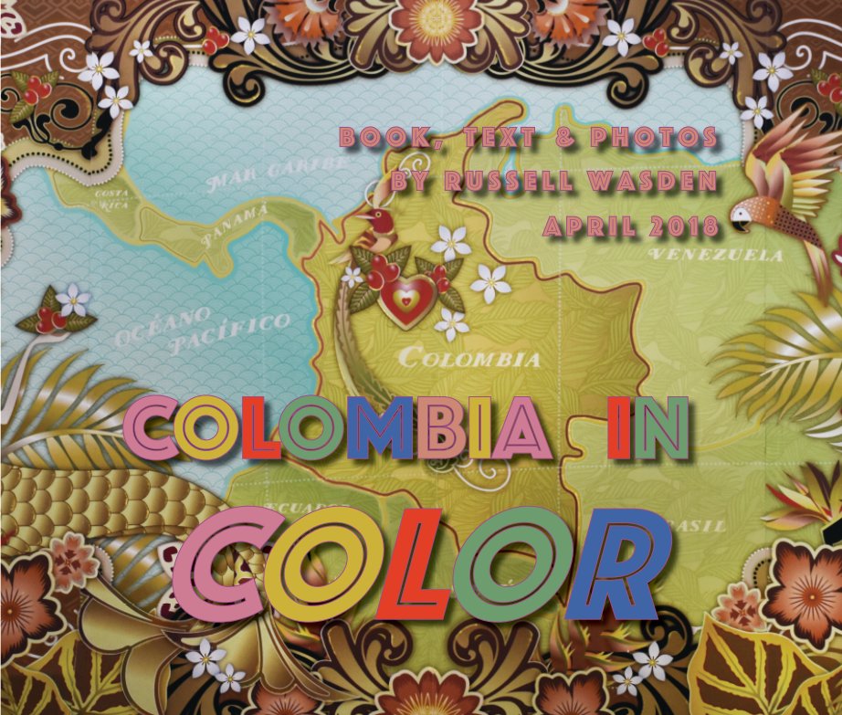 Bekijk Colombia in Color April 2018 op Russell Wasden