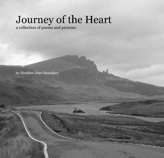 Ver Journey of the Heart
a collection of poems and pictures por Heather Jean Saunders