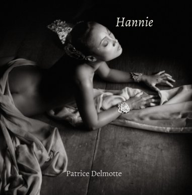 HANNIE - Fine Art Photo Collection - 30x30 cm - My ten years photograhic journey with Hannie book cover