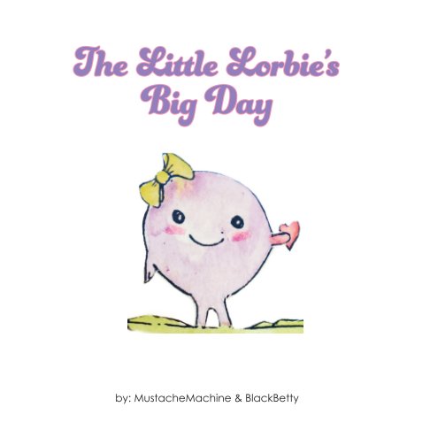 Bekijk The Little Purple Lorbie and the Big Day op MustacheMachine and BlackBetty