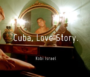 Cuba, Love Story (10×8 in, 25×20 cm) book cover