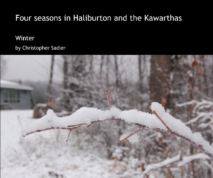 View Four seasons in Haliburton and the Kawarthas by Christopher Sadler