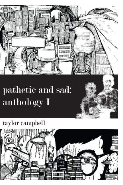 Visualizza Pathetic and Sad: Anthology I di Taylor Campbell