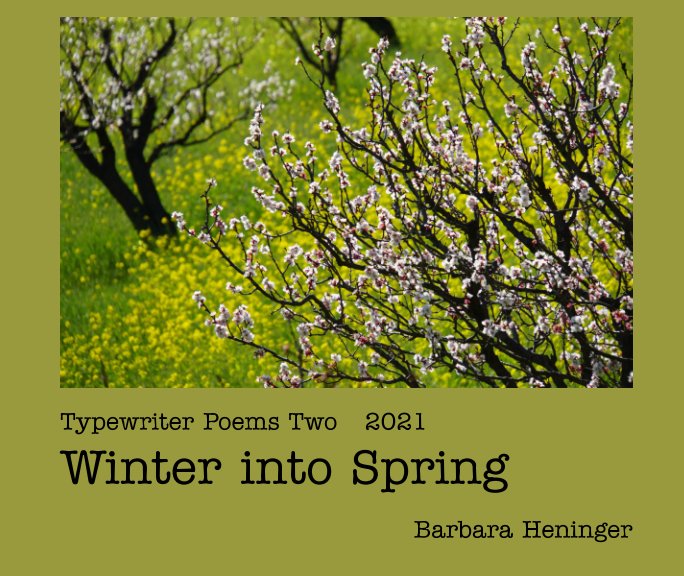 View Typewriter Poems 2: Winter to Spring by Barbara Heninger