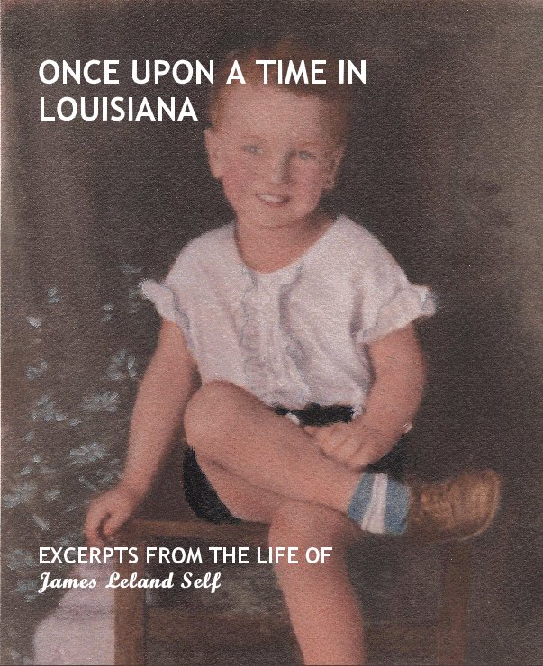 View ONCE UPON A TIME IN LOUISIANA by James Leland Self