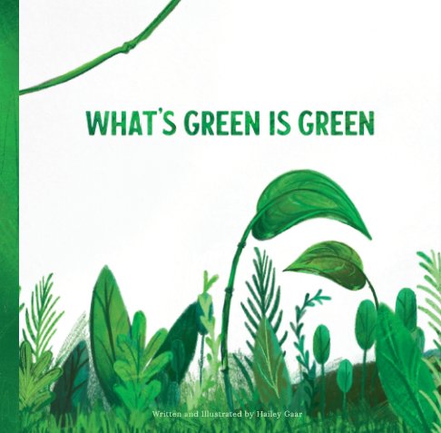 Visualizza What's Green Is Green di Hailey Gaar
