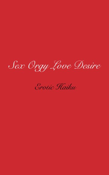 Ver Sex Orgy Love Desire por Steven Flint