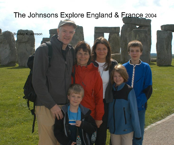 View The Johnsons Explore England & France 2004 by Bradley K. Johnson