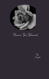 Flowers, But Bloomed book cover
