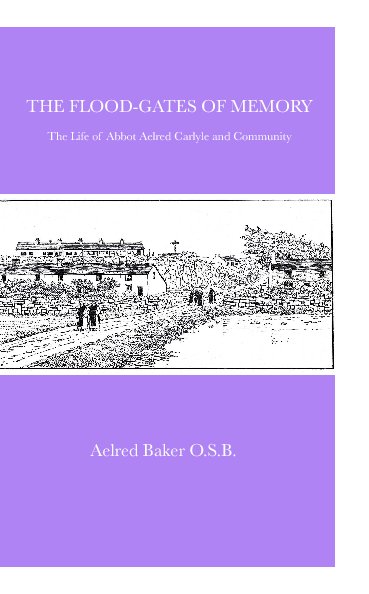 View Flood-gates of Memory by Aelred Baker O.S.B.