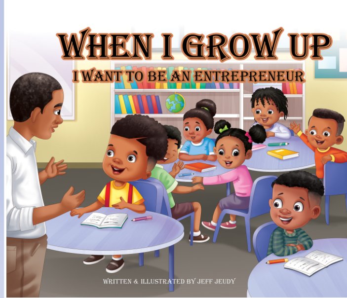 Ver When I Grow up I want to be an Entrepreneur por Jeff Jeudy