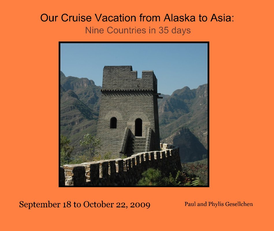 View Our Cruise Vacation from Alaska to Asia: Nine Countries in 35 days by Paul and Phylis Gesellchen