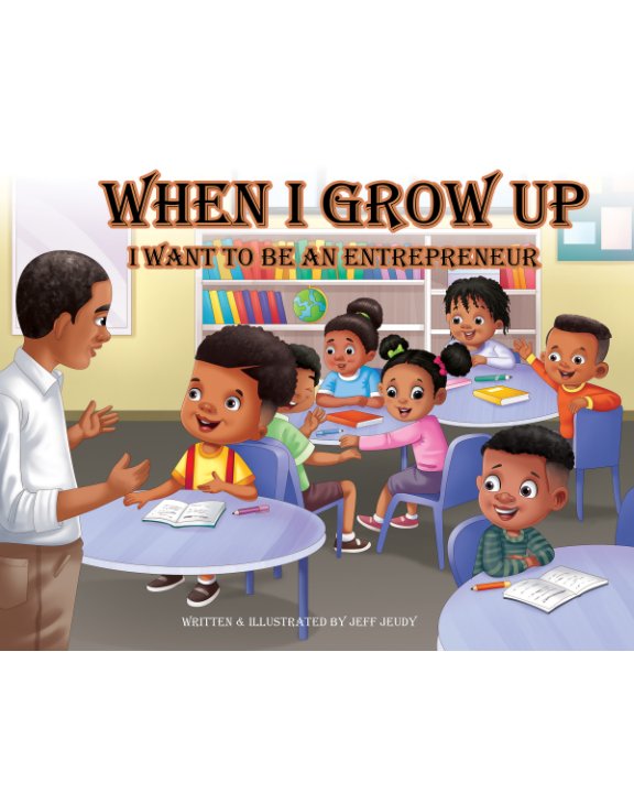 View When I Grow up I want to be an Entrepreneur And Coloring Book by Jeff Jeudy