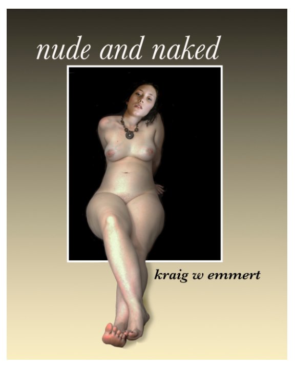 Visualizza Nude and Naked di Kraig W Emmert