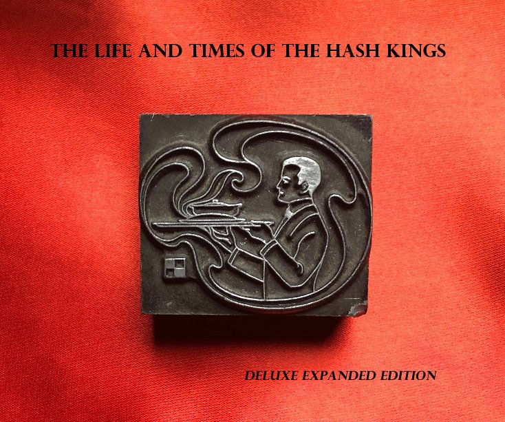 Bekijk The Life and Times of the Hash Kings Deluxe Expanded Edition op Walter Chapin