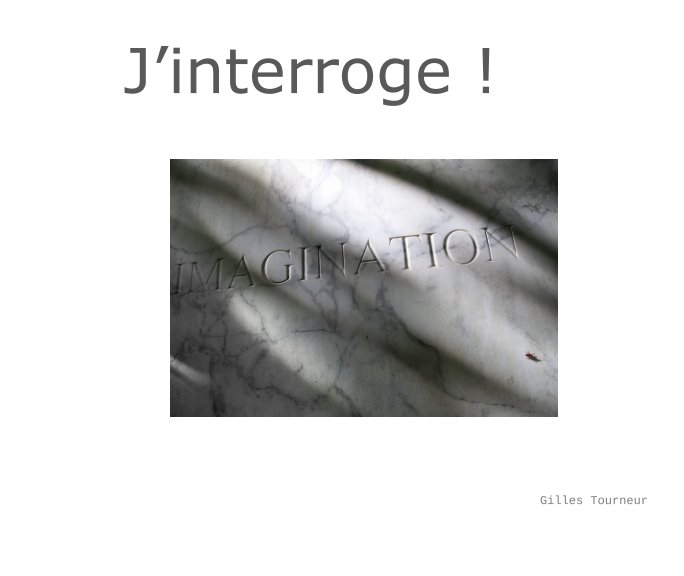View J'interroge ! by Gilles Tourneur