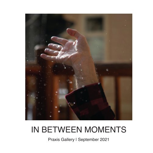 View In Between Moments by Praxis Gallery