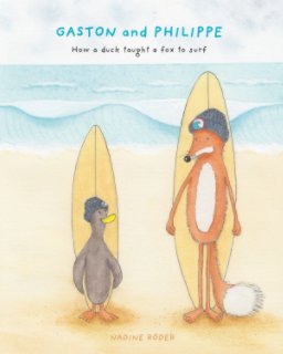 GASTON and PHILIPPE - How a duck taught a fox to surf (Surfing Animals Club - Book 1) book cover