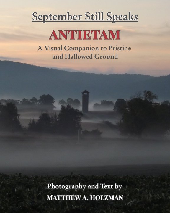 Bekijk September Still Speaks: Antietam, A Visual Companion to Pristine and Hallowed Ground op Matthew A. Holzman