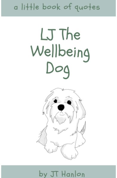 Ver LJ The Wellbeing Dog por JT Hanlon