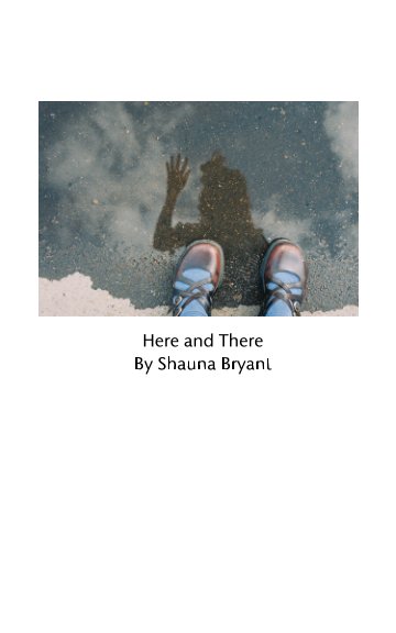 View Here and There by Shauna Bryant