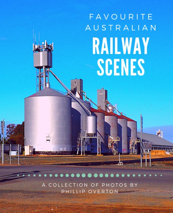 View Favourite Australian Railway Scenes by Phillip Overton
