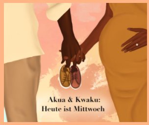 Akua und Kwaku: Heute ist Mittwoch book cover