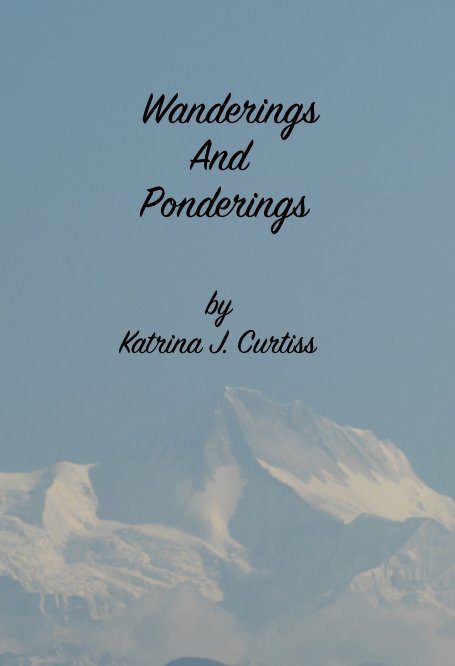 Ver Wanderings And Ponderings por Katrina J Curtiss