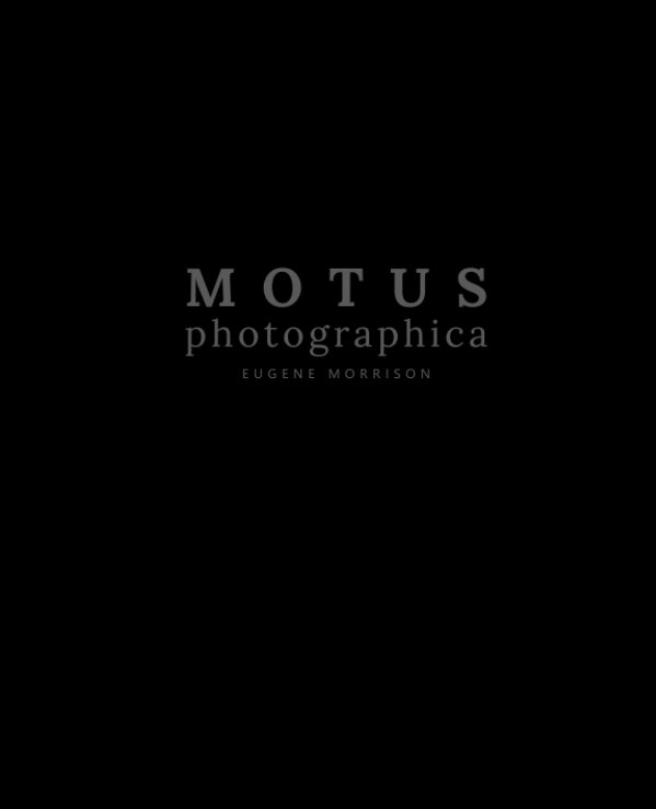 View Motus Photographica by Eugene Morrison
