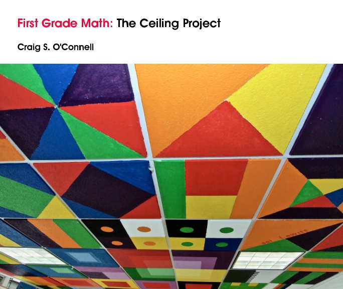 View First Grade Math: The Ceiling Project by Craig S. O'Connell
