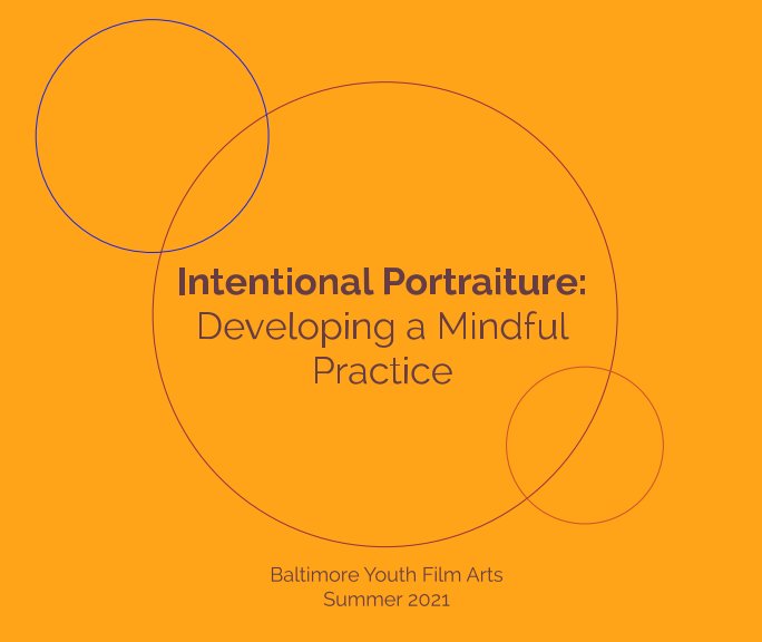 View Intentional Portraiture: Developing a Mindful Practice by Baltimore Youth Film Arts