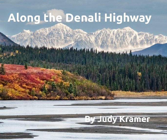 View Alaska: The Denali Highway by Judy Kramer