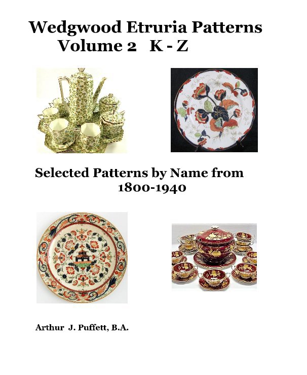 View Wedgwood Etruria Patterns Volume 2 K - Z by Arthur J. Puffett BA