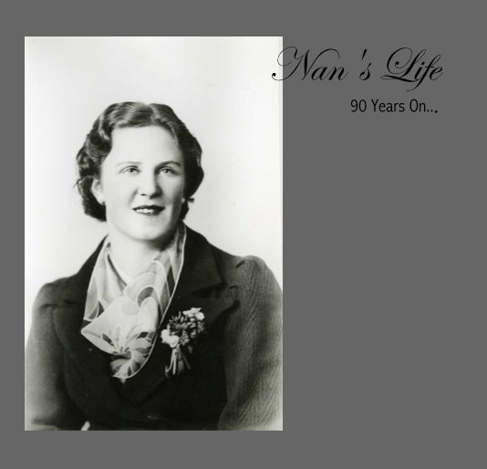 View Nan's Life 90 Years On... by tglenane