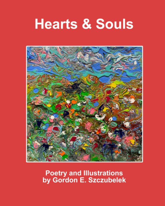 Visualizza Hearts and Souls di Gordon E. Szczubelek