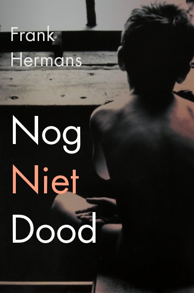 View Nog Niet Dood by Frank Hermans