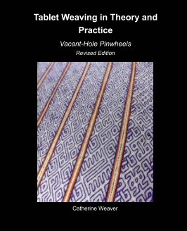 Tablet Weaving in Theory and Practice: Vacant-Hole Pinwheels Revised Edition book cover