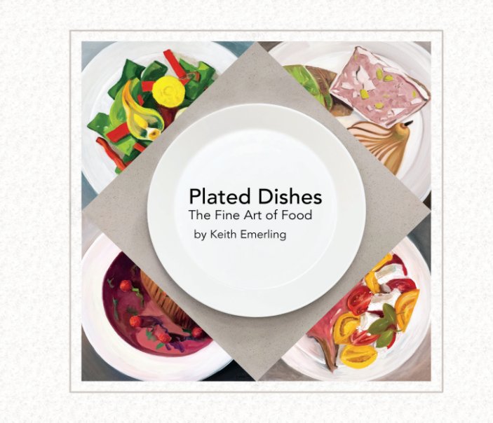 View Plated Dishes - The Fine Art of Food by Keith Emerling