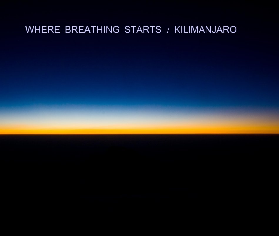 View WHERE BREATHING STARTS : KILIMANJARO by Laura Lees