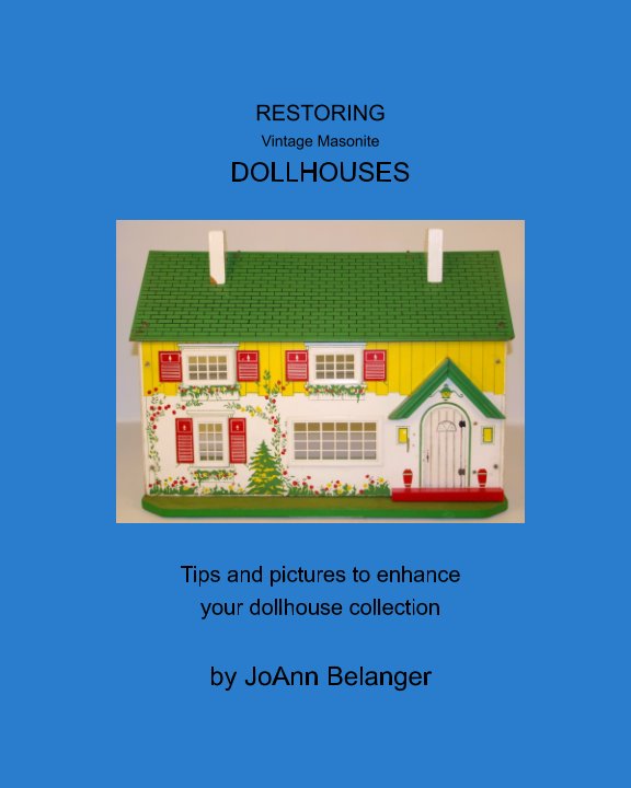 Visualizza Restoring Vintage Masonite Dollhouses di JoAnn Belanger