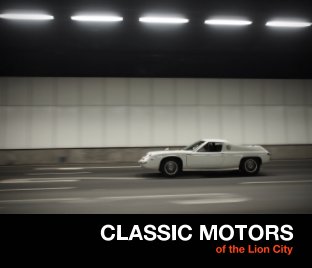 Classic Motors Of The Lion City book cover