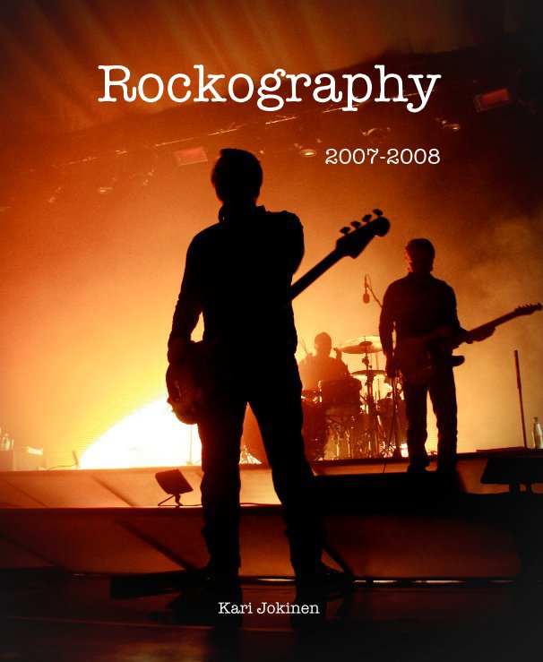 View Rockography 2007-2008 by Kari Jokinen