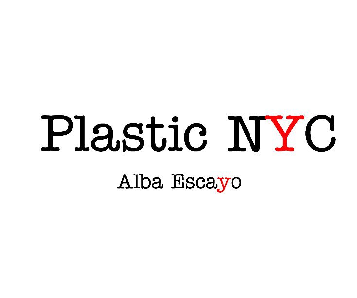 View PLASTIC NYC by Alba Escayo