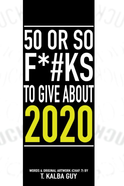 Ver 50 or So Fu*#ks to Give About 2020 por T. Kalba Guy