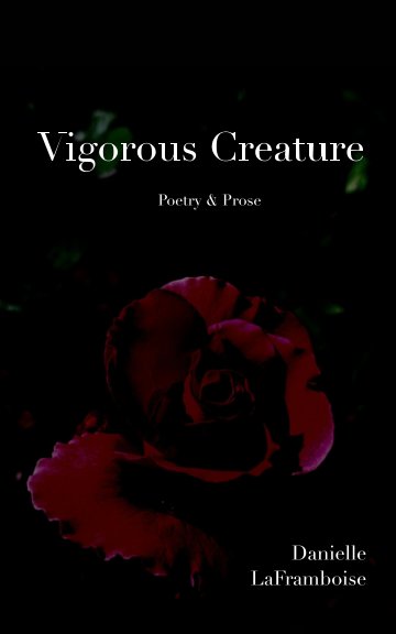 Ver Vigorous Creature por Danielle LaFramboise