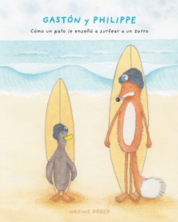GASTÓN y PHILIPPE - Cómo un pato le enseñó a surfear a un zorro (Surfing Animals Club - Libro 1) book cover